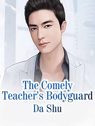 The Comely Teacher's Bodyguard